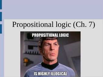 Propositional logic (Ch. 7)  Representing knowledge  So far we have looked at algorithms to find