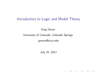 Introduction to Logic and Model Theory  Greg Oman  University of Colorado, Colorado Springs