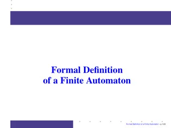 Formal Definition  of a Finite Automaton  Formal Definition of a Finite Automaton  p.1/23  Why a