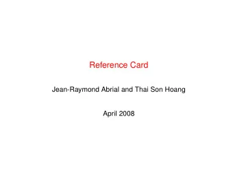 Reference Card  Jean-Raymond Abrial and Thai Son Hoang  April 2008  Contents  1  - Logic Rules of