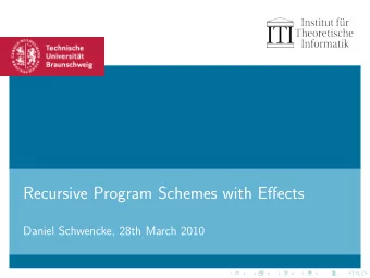 Recursive Program Schemes with Effects  Daniel Schwencke, 28th March 2010  Outline 1 Introduction 2
