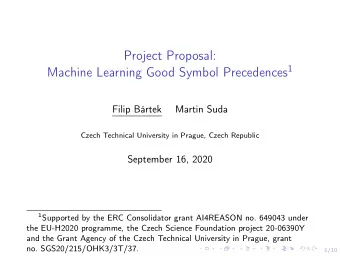 Project Proposal: Machine Learning Good Symbol Precedences 1  Filip Brtek  Martin Suda  Czech