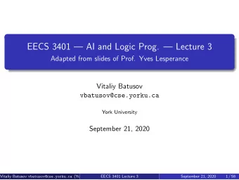 EECS 3401  AI and Logic Prog.  Lecture 3  Adapted from slides of Prof. Yves Lesperance