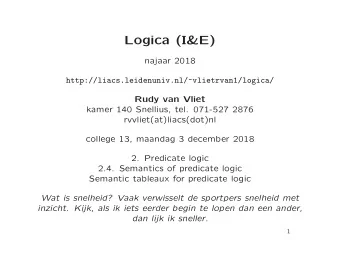 Logica (I&amp;E)  najaar 2018  http://liacs.leidenuniv.nl/~vlietrvan1/logica/  Rudy van Vliet