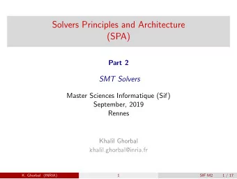 Solvers Principles and Architecture  (SPA)  Part 2  SMT Solvers  Master Sciences Informatique (Sif)