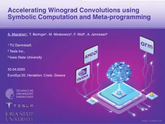 Accelerating Winograd Convolutions using  Symbolic Computation and Meta-programming A. Mazaheri 1 ,
