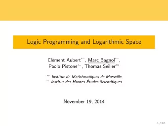 Logic Programming and Logarithmic Space Clment Aubert  , Marc Bagnol  , Paolo Pistone  ,