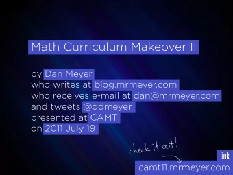 Math Curriculum Makeover II  by Dan Meyer  who writes at blog.mrmeyer.com  who receives e-mail at