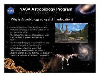 NASA Astrobiology Program  LIFE IN THE UNIVERSE  Why is Astrobiology so useful in educa5on?