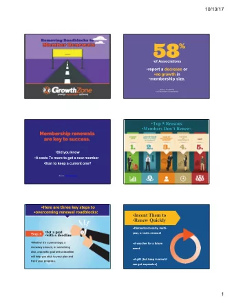 Incent Them to  Renew Quickly  Discounts on early, multi-  Step 1:  Set a goal