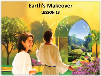 Earths Makeover  LESSON 13  Your Response to the Lesson  What was most interesting in the Bible