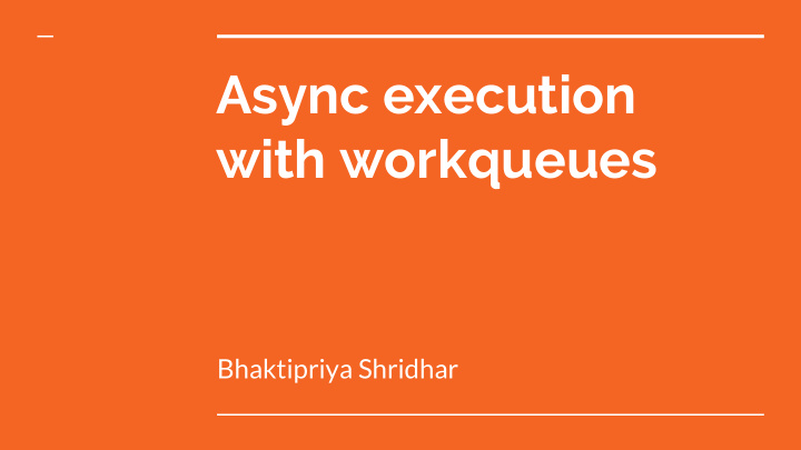 async execution with workqueues