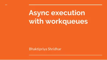 Async execution  with workqueues  Bhaktipriya Shridhar  About me  $whoami  Outreachy Intern at the
