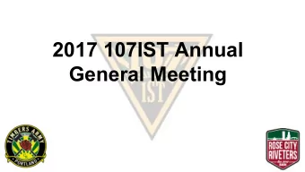 2017 107IST Annual  General Meeting  Agenda  Welcome / Presidents Comments / Introductions -