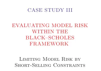 CASE STUDY III  EVALUATING MODEL RISK  WITHIN THE  BLACKSCHOLES  FRAMEWORK  Limiting Model Risk