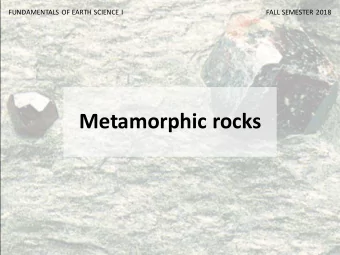Metamorphic rocks  What is metamorphism? Process by which a rock in a solid state experiences a