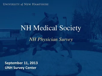 NH Medical Society  NH Physician Survey  September 11, 2013  UNH Survey Center  Methodology  UNH
