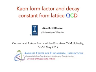 Kaon form factor and decay  constant from lattice QCD  Aida X. El-Khadra  (University of Illinois)