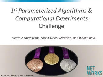 1 st Parameterized Algorithms &amp; Computational Experiments  Challenge  Where it came from, how