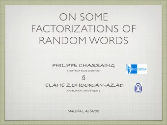 ON SOME  FACTORIZATIONS OF  RANDOM WORDS  PHILIPPE CHASSAING  INSTITUT ELIE CARTAN  &amp;  ELAHE