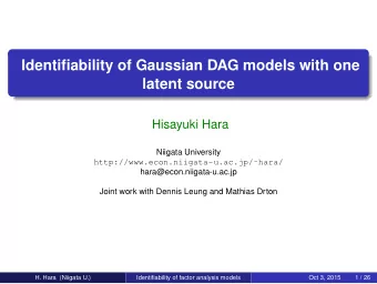 Identifiability of Gaussian DAG models with one  latent source  Hisayuki Hara  Niigata University