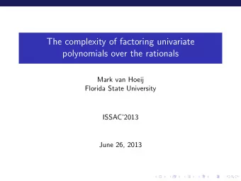 The complexity of factoring univariate  polynomials over the rationals  Mark van Hoeij  Florida