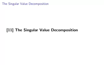 [11] The Singular Value Decomposition  The Singular Value Decomposition  Gene Golubs license