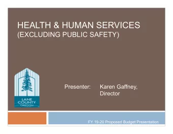 HEALTH &amp; HUMAN SERVICES  (EXCLUDING PUBLIC SAFETY)  Presenter:  Karen Gaffney,  Director  FY