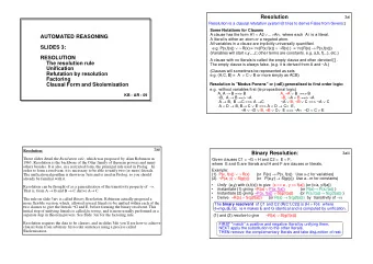 Resolution  3ai Resolution is a clausal refutation system (it tries to derive False from Givens:)