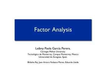 Factor Analysis !  &quot;  &quot; Leibny Paola Garca Perera. &quot; Carnegie Mellon University.