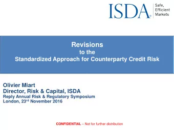 Revisions  to the  Standardized Approach for Counterparty Credit Risk  Olivier Miart  Director,
