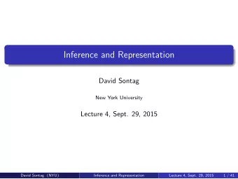 Inference and Representation  David Sontag  New York University  Lecture 4, Sept. 29, 2015  David