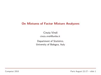 On Mixtures of Factor Mixture Analyzers  Cinzia Viroli  cinzia.viroli@unibo.it  Department of