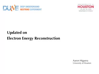 Updated on  Electron Energy Reconstruction  Aaron Higuera  University of Houston  &lt;latexit