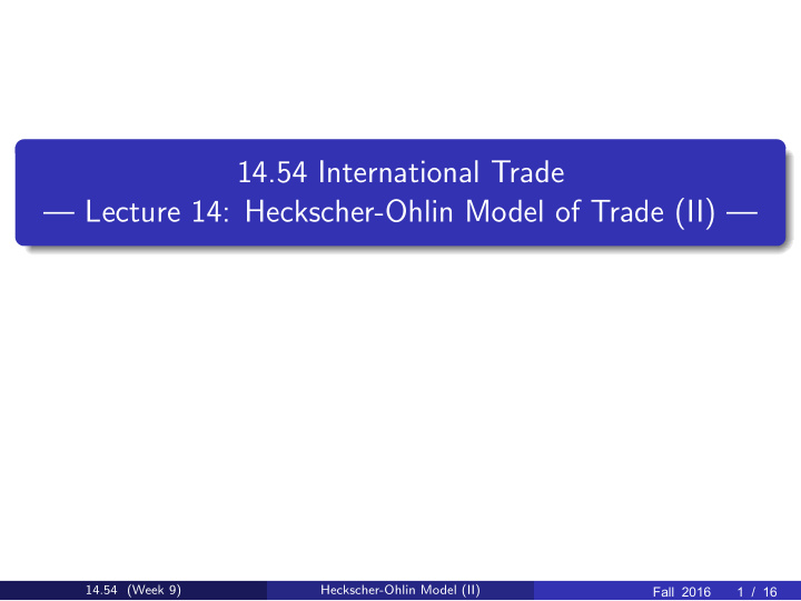 14 54 international trade lecture 14 heckscher ohlin