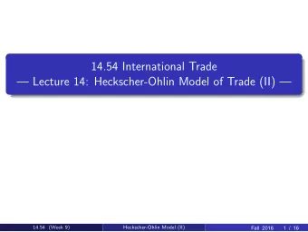 14.54 International Trade   Lecture 14: Heckscher-Ohlin Model of Trade (II)   14.54  Week 9