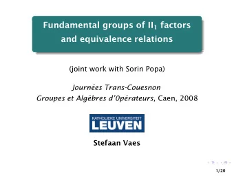 Fundamental groups of II 1 factors  and equivalence relations  (joint work with Sorin Popa)