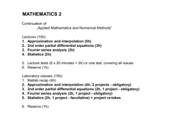 MATHEMATICS 2  Continuation of  Applied Mathematics and Numerical Methods  Lectures (15h):