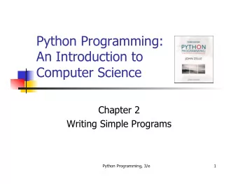 Python Programming:  An Introduction to  Computer Science  Chapter 2  Writing Simple Programs