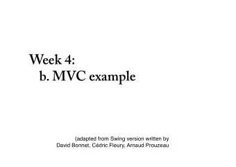 Week 4:   b. MVC example  (adapted from Swing version written by  David Bonnet, Cdric Fleury,