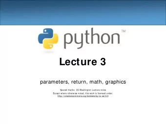 Lecture 3  parameters, return, math, graphics  Special thanks  CS Washington Lecture notes  Except