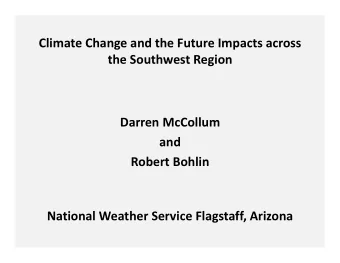 Climate Change and the Future Impacts across the Southwest Region Darren McCollum and Robert Bohlin