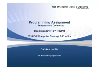 Programming Assignment  1. Temperature Converter  Deadline: 2018/12/7 1:00PM  2018 Fall Computer