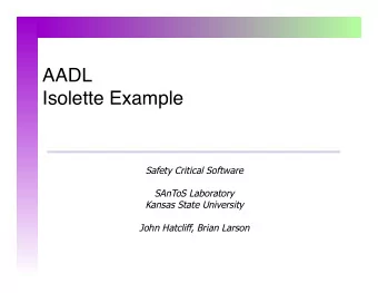 Isolette Example   Safety Critical Software  SAnToS Laboratory  Kansas State University  John