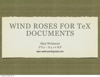 WIND ROSES FOR TeX  DOCUMENTS  Alan Wetmore  alan.wetmore@gmail.com  1  Thursday, October 24, 13  1