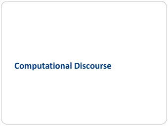 Computational Discourse Textual Coherence  John hid Bills car keys. He was drunk.  John