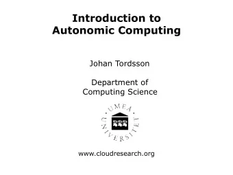 Introduction to  Autonomic Computing  Johan Tordsson  Department of  Computing Science