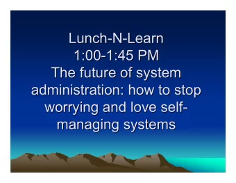 Lunch-N-Learn  Lunch-N-Learn  1:00-1:45 PM  1:00-1:45 PM  The future of system  The future of