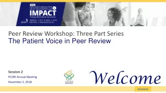 Welcome  Session 2  PCORI Annual Meeting  November 2, 2018  #PCORI2018  Purpose of this Workshop