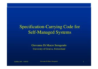 Specification-Carrying Code for  Self-Managed Systems  Giovanna Di Marzo Serugendo  University of